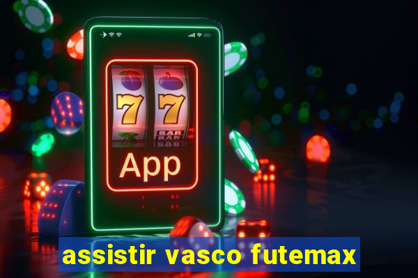 assistir vasco futemax